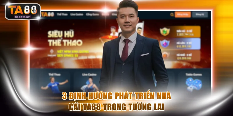 3 định hướng phát triển nhà cái TA88 trong tương lai