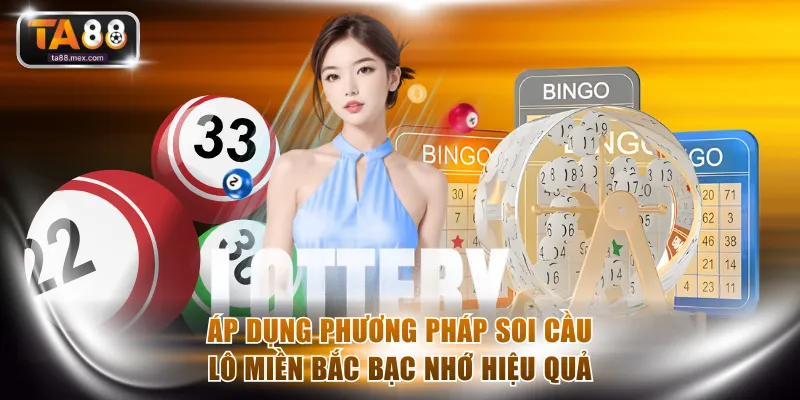 Áp dụng phương pháp soi cầu lô miền Bắc bạc nhớ hiệu quả