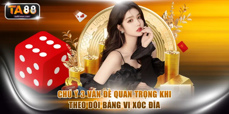 Chú ý 3 vấn đề quan trọng khi theo dõi bảng vị xóc đĩa