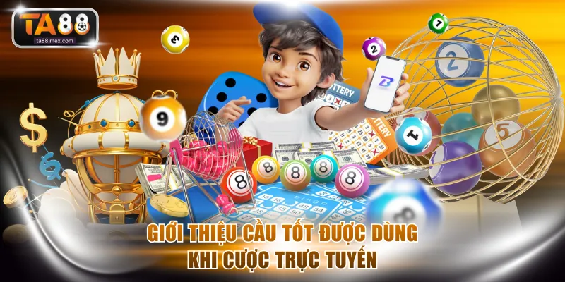 Giới thiệu cầu tốt được dùng khi cược trực tuyến