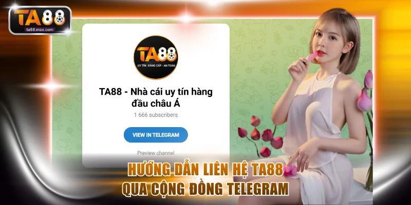 Hướng dẫn liên hệ TA88 qua cộng đồng Telegram