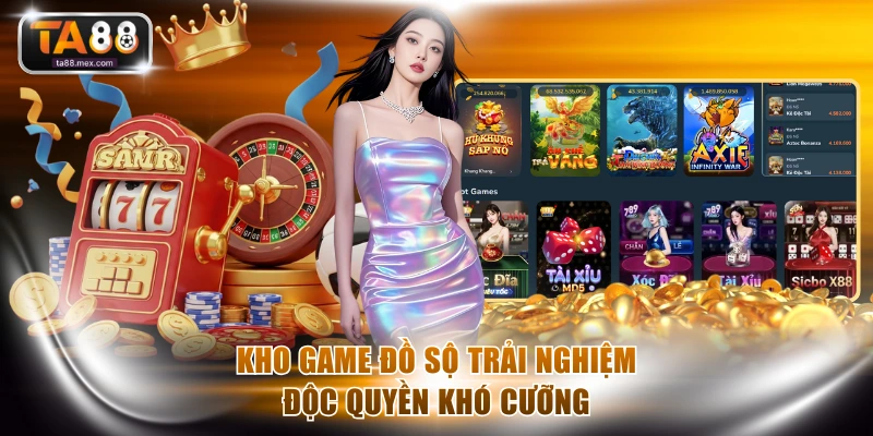 Kho game đồ sộ trải nghiệm độc quyền khó cưỡng