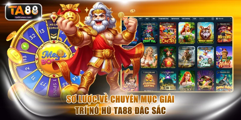 Sơ lược về chuyên mục giải trí nổ hũ TA88 đặc sắc