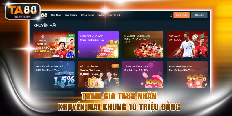 Tham gia TA88 nhận khuyến mãi khủng 10 triệu đồng